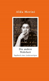 Alda Merini: Die andere Wahrheit. Tagebuch einer Andersartigen